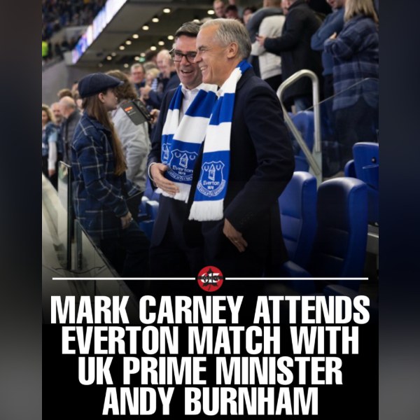Ottawa's PM Carney Cheers on Everton Alongside UK's Burnham